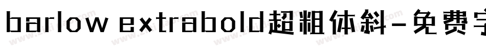 barlow extrabold超粗体斜字体转换